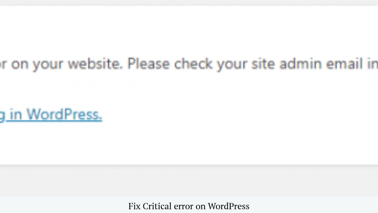 How To Fix The Critical Error In WordPress? - With Or Without Email