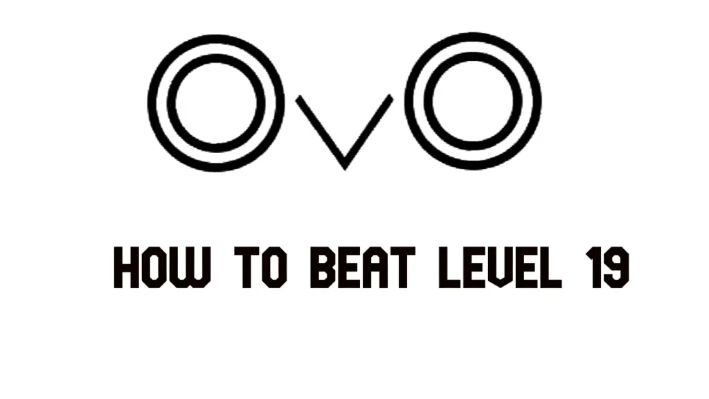 How to Beat Level 19 on Ovo