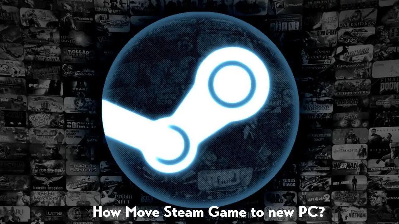 How to Move Steam games to another PC