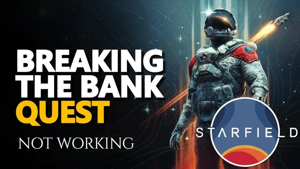 Fix Starfield "Breaking the Bank Quest" not Showing, Starting or Bugged